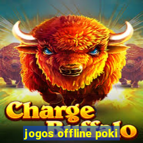 jogos offline poki